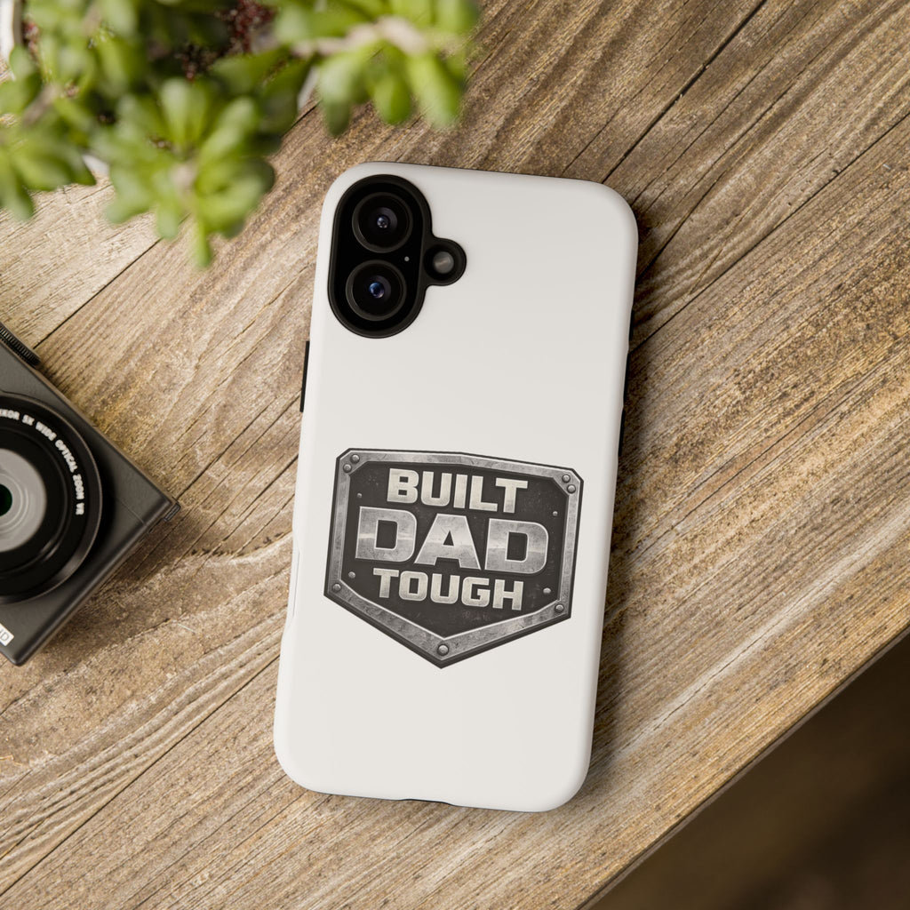 Built Dad Tough Phone Case — Rugged Father’s Day Protective Cover