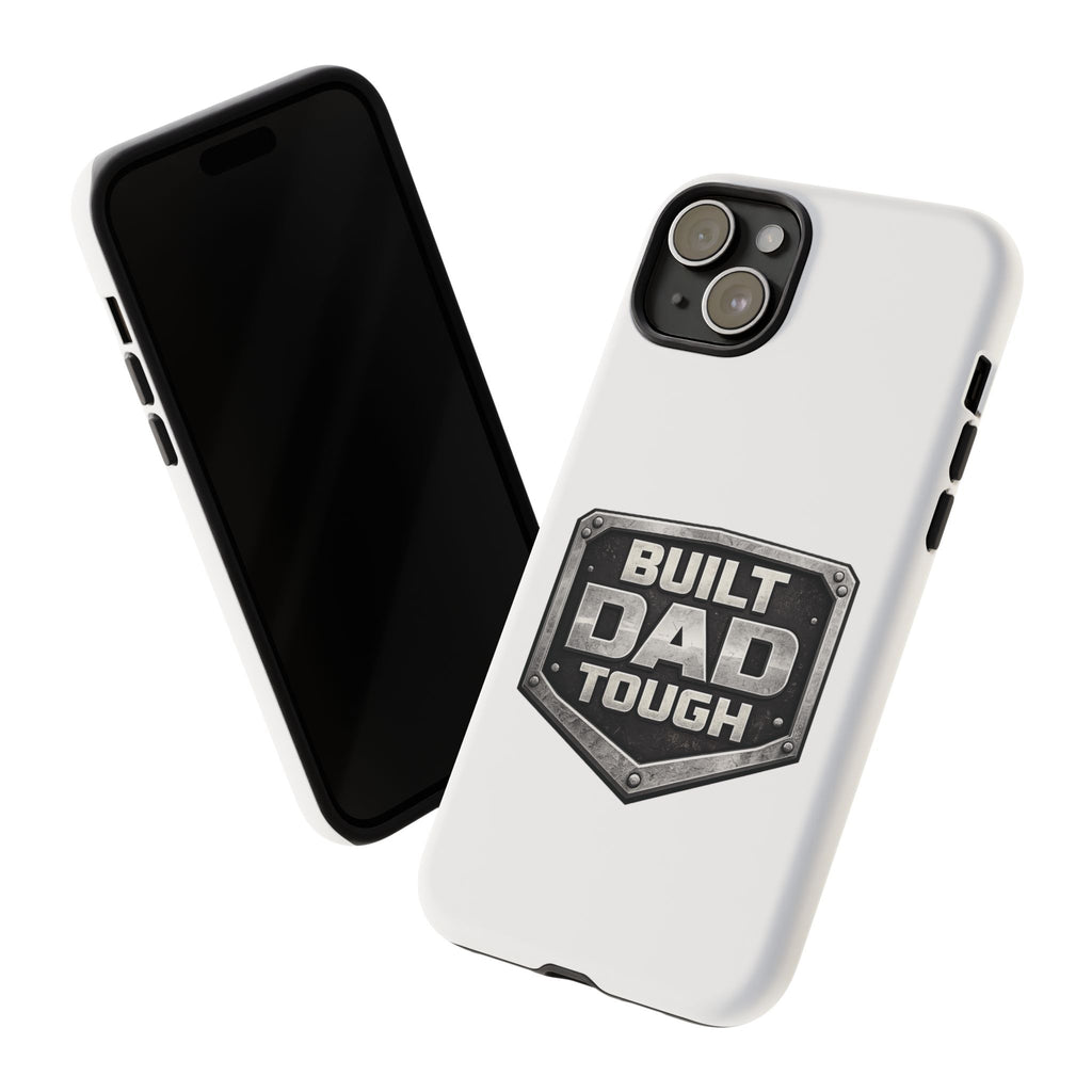 Built Dad Tough Phone Case — Rugged Father’s Day Protective Cover