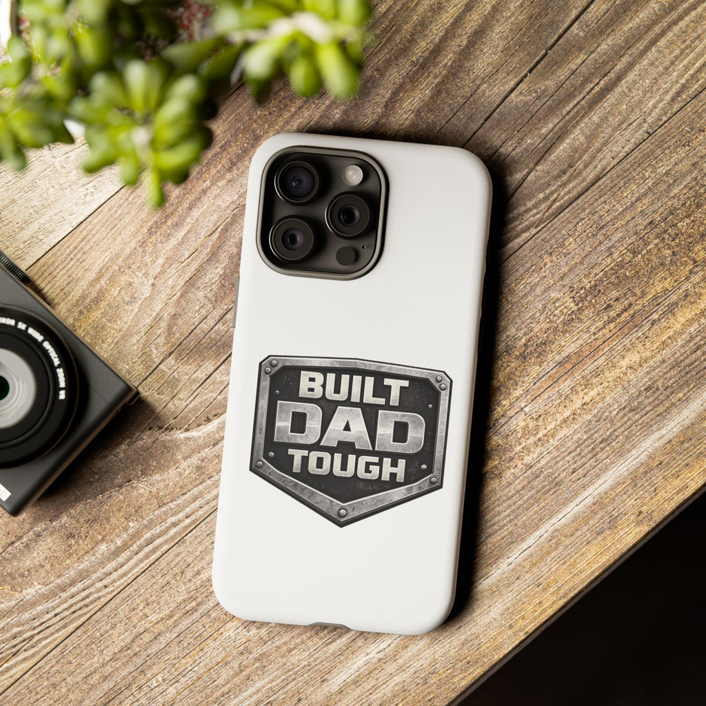 Built Dad Tough Phone Case — Rugged Father’s Day Protective Cover