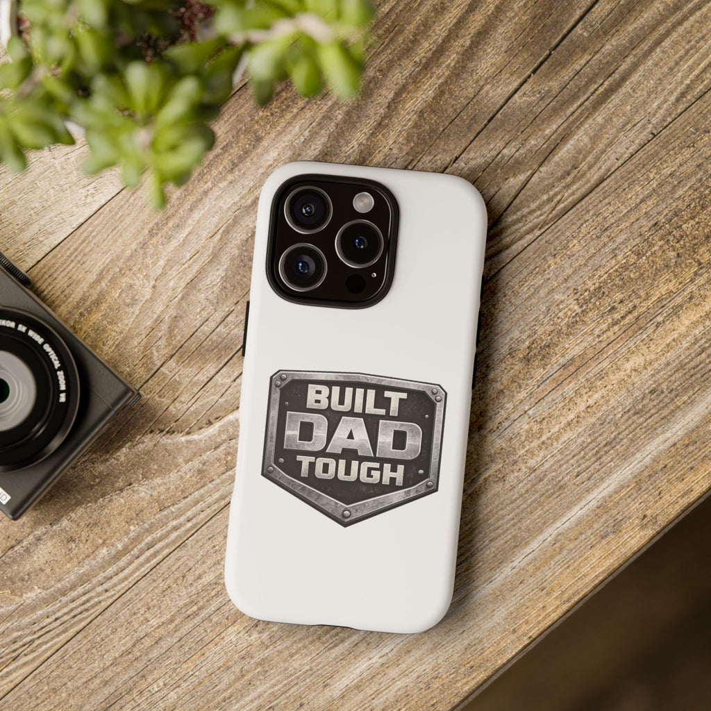 Built Dad Tough Phone Case — Rugged Father’s Day Protective Cover