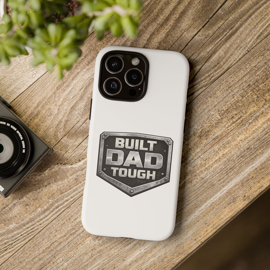 Built Dad Tough Phone Case — Rugged Father’s Day Protective Cover