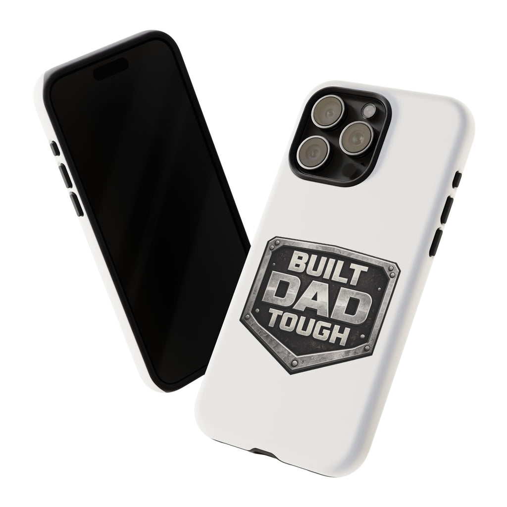Built Dad Tough Phone Case — Rugged Father’s Day Protective Cover