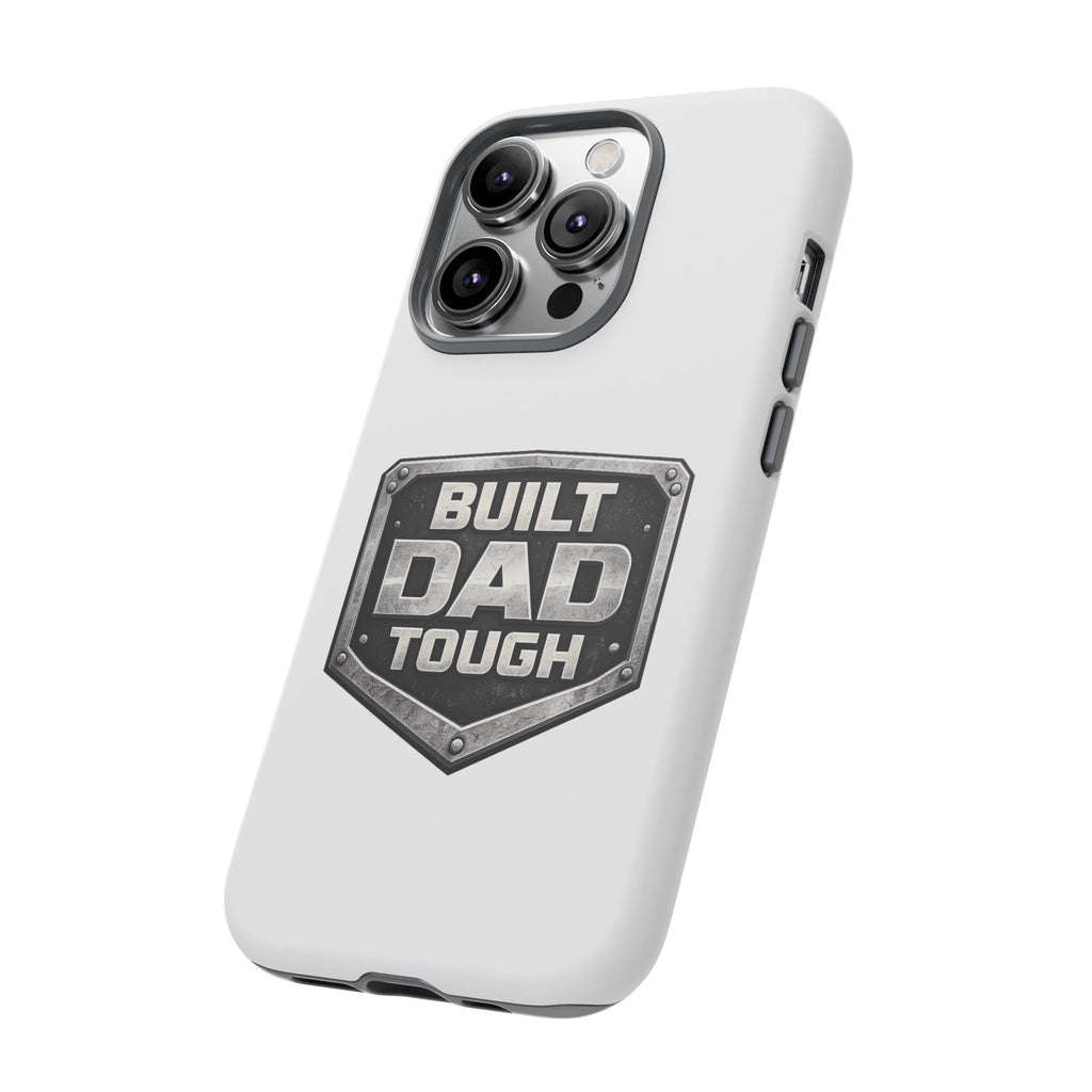 Built Dad Tough Phone Case — Rugged Father’s Day Protective Cover