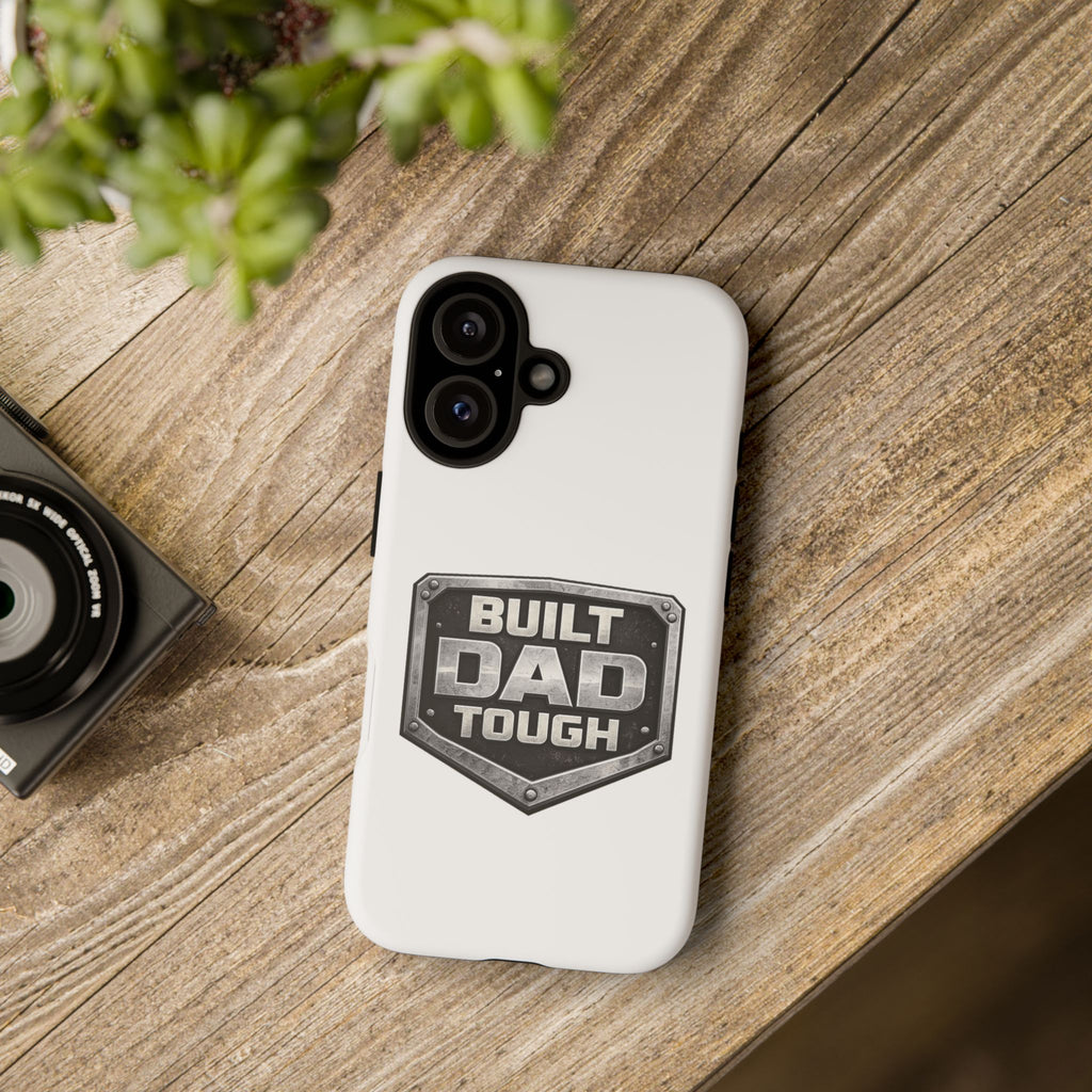 Built Dad Tough Phone Case — Rugged Father’s Day Protective Cover