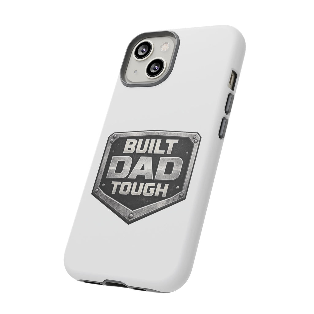 Built Dad Tough Phone Case — Rugged Father’s Day Protective Cover